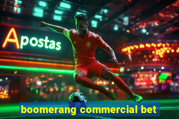 boomerang commercial bet